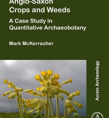 خرید و دانلود نسخه کامل کتاب Anglo-Saxon Crops and Weeds: A Case Study in Quantitative Archaeobotany