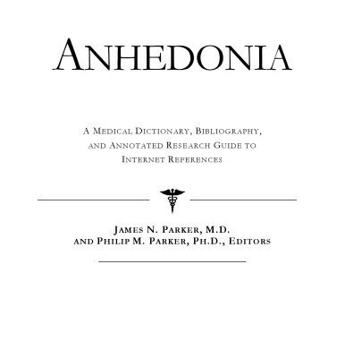 خرید و دانلود نسخه کامل کتاب Anhedonia – A Medical Dictionary, Bibliography, and Annotated Research Guide to Internet References