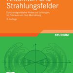 خرید و دانلود نسخه کامل کتاب Antennen und Strahlungsfelder: Elektromagnetische Wellen auf Leitungen, im Freiraum und ihre Abstrahlung, 3. Auflage