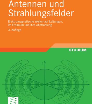 خرید و دانلود نسخه کامل کتاب Antennen und Strahlungsfelder: Elektromagnetische Wellen auf Leitungen, im Freiraum und ihre Abstrahlung, 3. Auflage
