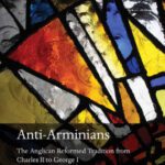 خرید و دانلود نسخه کامل کتاب Anti-Arminians: The Anglican Reformed Tradition from Charles II to George I (Oxford Theological Monographs)