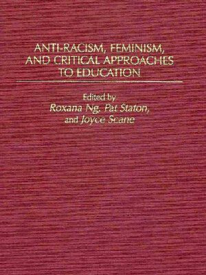 خرید و دانلود نسخه کامل کتاب Anti-Racism, Feminism, and Critical Approaches to Education: (Critical Studies in Education and Culture Series)