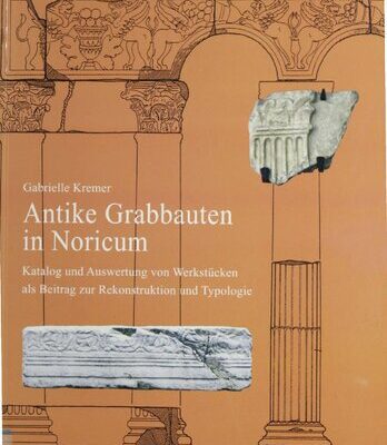 خرید و دانلود نسخه کامل کتاب Antike Grabbauten in Noricum: Katalog und Auswertung von Werkstücken als Beitrag zur Rekonstruktion und Typologie