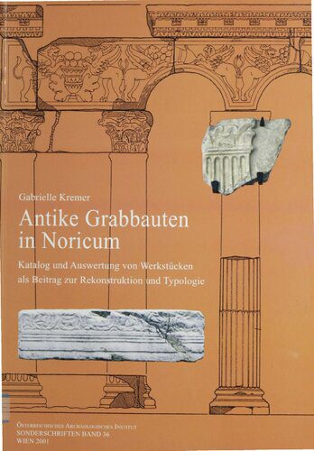 خرید و دانلود نسخه کامل کتاب Antike Grabbauten in Noricum: Katalog und Auswertung von Werkstücken als Beitrag zur Rekonstruktion und Typologie_68c4847736d79.jpeg خرید و دانلود نسخه کامل کتاب Antike Grabbauten in Noricum: Katalog und Auswertung von Werkstücken als Beitrag zur Rekonstruktion und Typologie