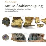 خرید و دانلود نسخه کامل کتاب Antike Stahlerzeugung. Ein Nachweis der Aufkohlung von Eisen aus Augusta Raurica