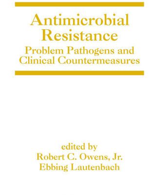 خرید و دانلود نسخه کامل کتاب Antimicrobial Resistance: Problem Pathogens and Clinical Countermeasures (Infectious Disease and Therapy)