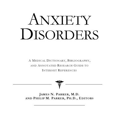 خرید و دانلود نسخه کامل کتاب Anxiety Disorders – A Medical Dictionary, Bibliography, and Annotated Research Guide to Internet References