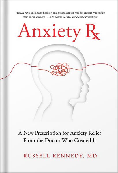خرید و دانلود نسخه کامل کتاب Anxiety Rx: A New Prescription for Anxiety Relief from the Doctor Who Created It by Russell Kennedy, MD_68c0646ebc142.jpeg خرید و دانلود نسخه کامل کتاب Anxiety Rx: A New Prescription for Anxiety Relief from the Doctor Who Created It by Russell Kennedy, MD
