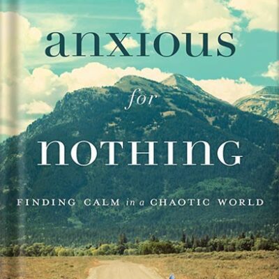 خرید و دانلود نسخه کامل کتاب Anxious for Nothing: Finding Calm in a Chaotic World by Max Lucado