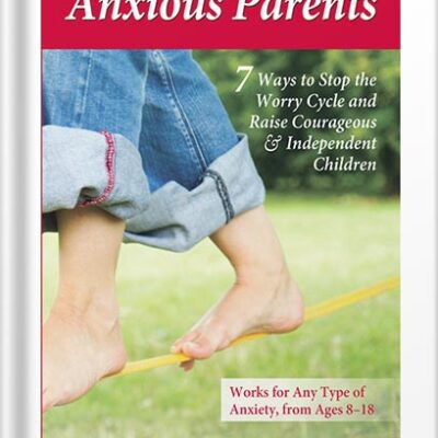 خرید و دانلود نسخه کامل کتاب Anxious Kids, Anxious Parents: 7 Ways to Stop the Worry Cycle and Raise Courageous and Independent Children (Anxiety Series) by Lynn Lyons