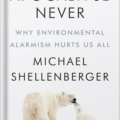 خرید و دانلود نسخه کامل کتاب Apocalypse Never: Why Environmental Alarmism Hurts Us All by Michael Shellenberger