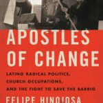خرید و دانلود نسخه کامل کتاب Apostles of Change: Latino Radical Politics, Church Occupations, and the Fight to Save the Barrio