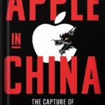 خرید و دانلود نسخه کامل کتاب Apple in China: The Capture of the World’s Greatest Company by Patrick McGee