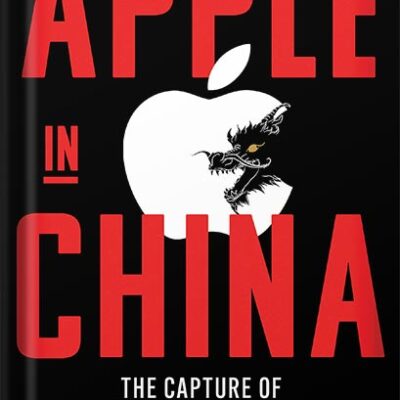 خرید و دانلود نسخه کامل کتاب Apple in China: The Capture of the World’s Greatest Company by Patrick McGee