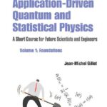 خرید و دانلود نسخه کامل کتاب Application-Driven Quantum and Statistical Physics A Short Course for Future Scientists and Engineers Volume 1: Foundations (Essential Textbooks in Physics)