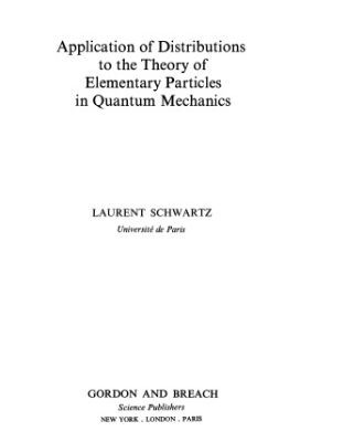 خرید و دانلود نسخه کامل کتاب Application of distributions to the theory of elementary particles in quantum mechanics