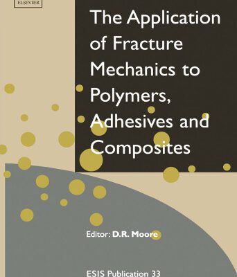 خرید و دانلود نسخه کامل کتاب Application of Fracture Mechanics to Polymers, Adhesives and Composites, Volume 33