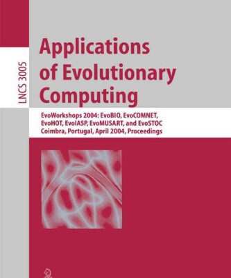 خرید و دانلود نسخه کامل کتاب Applications of Evolutionary Computing: EvoWorkshops 2004: EvoBIO, EvoCOMNET, EvoHOT, EvoISAP, EvoMUSART, and EvoSTOC, Coimbra, Portugal, April 5-7, 2004. Proceedings