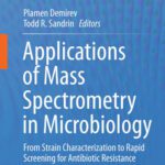 خرید و دانلود نسخه کامل کتاب Applications of Mass Spectrometry in Microbiology: From Strain Characterization to Rapid Screening for Antibiotic Resistance