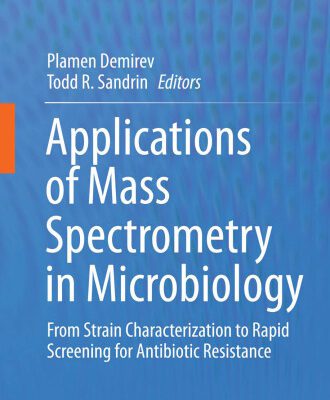 خرید و دانلود نسخه کامل کتاب Applications of Mass Spectrometry in Microbiology: From Strain Characterization to Rapid Screening for Antibiotic Resistance