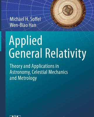 خرید و دانلود نسخه کامل کتاب Applied General Relativity – Theory and Applications in Astronomy, Celestial Mechanics and Metrology