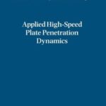 خرید و دانلود نسخه کامل کتاب Applied High-Speed Plate Penetration Dynamics (Solid Mechanics and Its Applications)