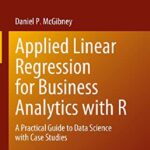 خرید و دانلود نسخه کامل کتاب Applied Linear Regression for Business Analytics with R: A Practical Guide to Data Science with Case Studies