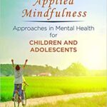 خرید و دانلود نسخه کامل کتاب Applied Mindfulness: Approaches in Mental Health for Children and Adolescents