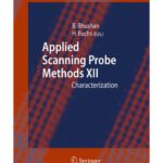 خرید و دانلود نسخه کامل کتاب Applied Scanning Probe Methods XII: Characterization (NanoScience and Technology) (No. XII)