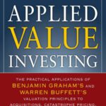خرید و دانلود نسخه کامل کتاب Applied Value Investing: The Practical Application of Benjamin Graham and Warren Buffett’s Valuation Principles to Acquisitions, Catastrophe Pricing and Business Execution