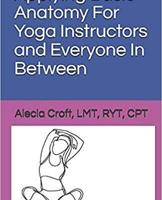 خرید و دانلود نسخه کامل کتاب Applying Basic Anatomy For Yoga Instructors and Everyone In Between