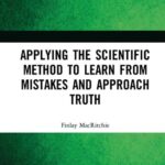 خرید و دانلود نسخه کامل کتاب Applying the Scientific Method to Learn from Mistakes and Approach Truth