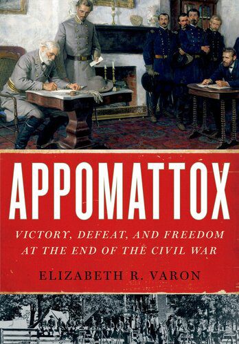 خرید و دانلود نسخه کامل کتاب Appomattox: Victory, Defeat, and Freedom at the End of the Civil War_68c4b4b3f2ac6.jpeg خرید و دانلود نسخه کامل کتاب Appomattox: Victory, Defeat, and Freedom at the End of the Civil War