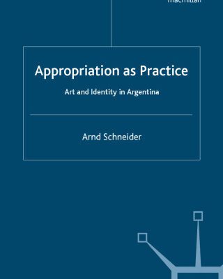 خرید و دانلود نسخه کامل کتاب Appropriation as Practice: Art and Identity in Argentina (Studies of the Americas)