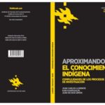 خرید و دانلود نسخه کامل کتاب Aproximando el conocimiento indígena. Complejidades de los procesos de investigación
