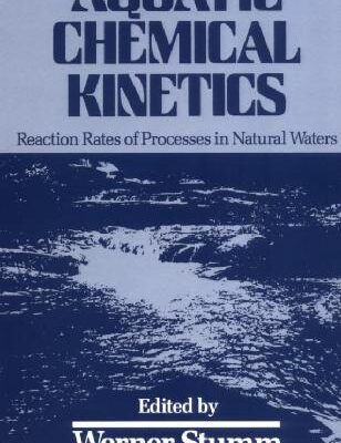 خرید و دانلود نسخه کامل کتاب Aquatic Chemical Kinetics Reaction Rates of Processes in Natural Waters