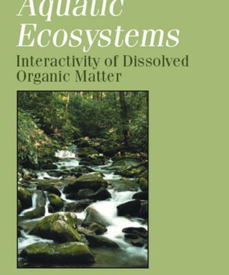 خرید و دانلود نسخه کامل کتاب Aquatic Ecosystems: Interactivity of Dissolved Organic Matter (Aquatic Ecology)