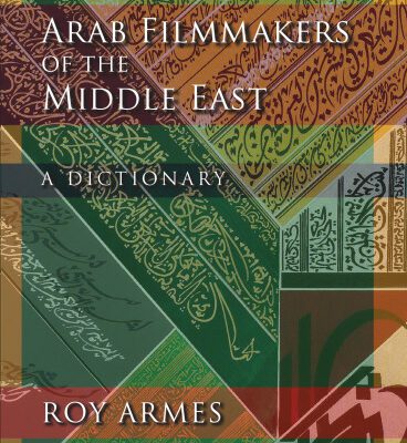 خرید و دانلود نسخه کامل کتاب Arab Filmmakers of the Middle East: A Dictionary
