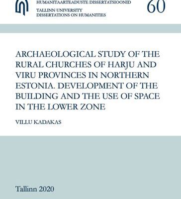 خرید و دانلود نسخه کامل کتاب Archaeological Study of the Rural Churches of Harju and Viru Provinces in Northern Estonia: Development of the Building and the Use of Space in the Lower Zone