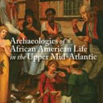 خرید و دانلود نسخه کامل کتاب Archaeologies of African American Life in the Upper Mid-Atlantic