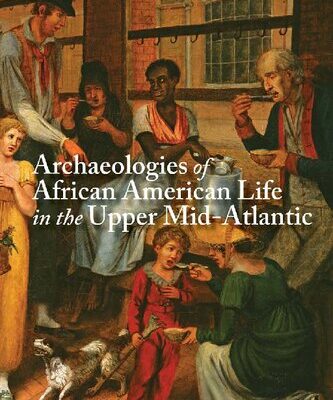 خرید و دانلود نسخه کامل کتاب Archaeologies of African American Life in the Upper Mid-Atlantic