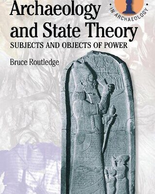 خرید و دانلود نسخه کامل کتاب Archaeology and State Theory: Subjects and Objects of Power