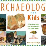 خرید و دانلود نسخه کامل کتاب Archaeology for Kids: Uncovering the Mysteries of Our Past, 25 Activities (For Kids series)