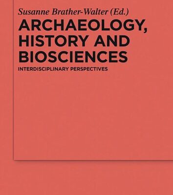 خرید و دانلود نسخه کامل کتاب Archaeology, History and Biosciences: Interdisciplinary Perspectives