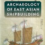 خرید و دانلود نسخه کامل کتاب Archaeology of East Asian Shipbuilding