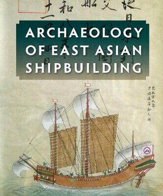 خرید و دانلود نسخه کامل کتاب Archaeology of East Asian Shipbuilding