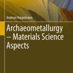 خرید و دانلود نسخه کامل کتاب Archaeometallurgy – Materials Science Aspects