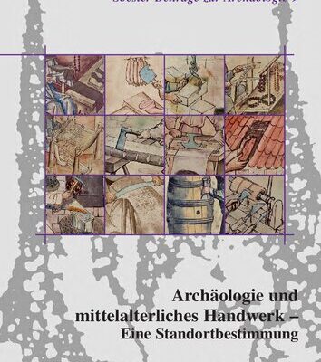 خرید و دانلود نسخه کامل کتاب Archäologie und mittelalterliches Handwerk – Eine Standortbestimmung: Beiträge des 10. Kolloquiums des Arbeitskreises zur archäologischen Erforschung des mittelalterlichen Handwerks