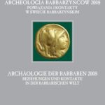 خرید و دانلود نسخه کامل کتاب Archeologia Barbarzyńców 2008: powiązania i kontakty w świecie barbarzyńskim = Archäologie der Barbaren 2008: Beziehungen und Kontakte in der barbarischen Welt