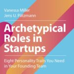 خرید و دانلود نسخه کامل کتاب Archetypical Roles in Startups: Eight Personality Traits You Need in Your Founding Team
